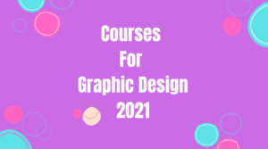 Courses For Graphic Design 2021